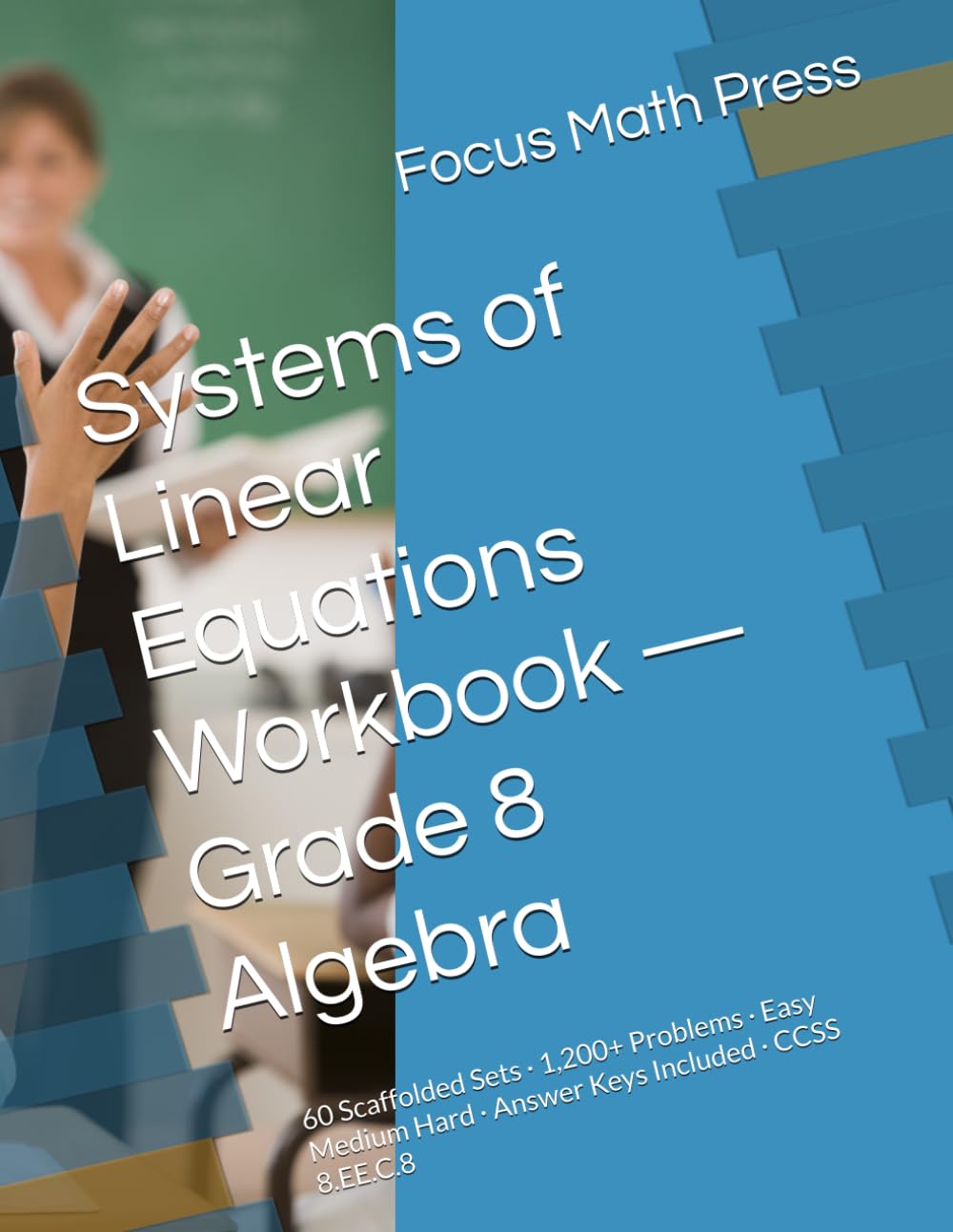 Systems of Linear Equations Workbook — Grade 8 Algebra: 60 Scaffolded Sets · 1,200+ Problems · Easy Medium Hard · Answer Keys Included · CCSS 8.EE.C.8