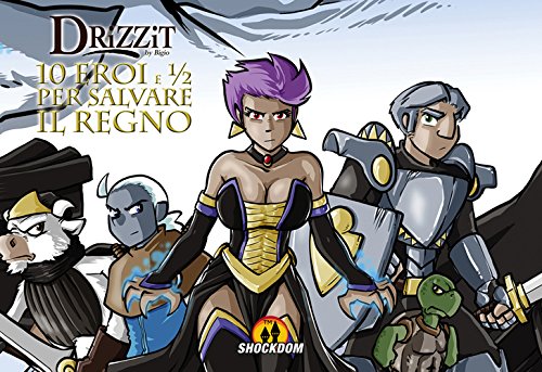 Drizzit. 10 eroi e 1/2 per salvare il Regno Drizzit. 10 eroi e 1/2 per salvare il Regno