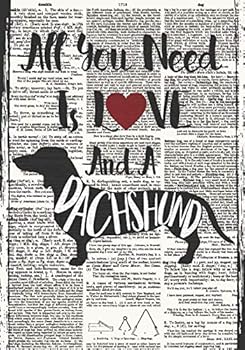 Paperback All You Need Is Love and A Dachshund Notebook (Dictionary Art Journals for Dog Lovers) Book
