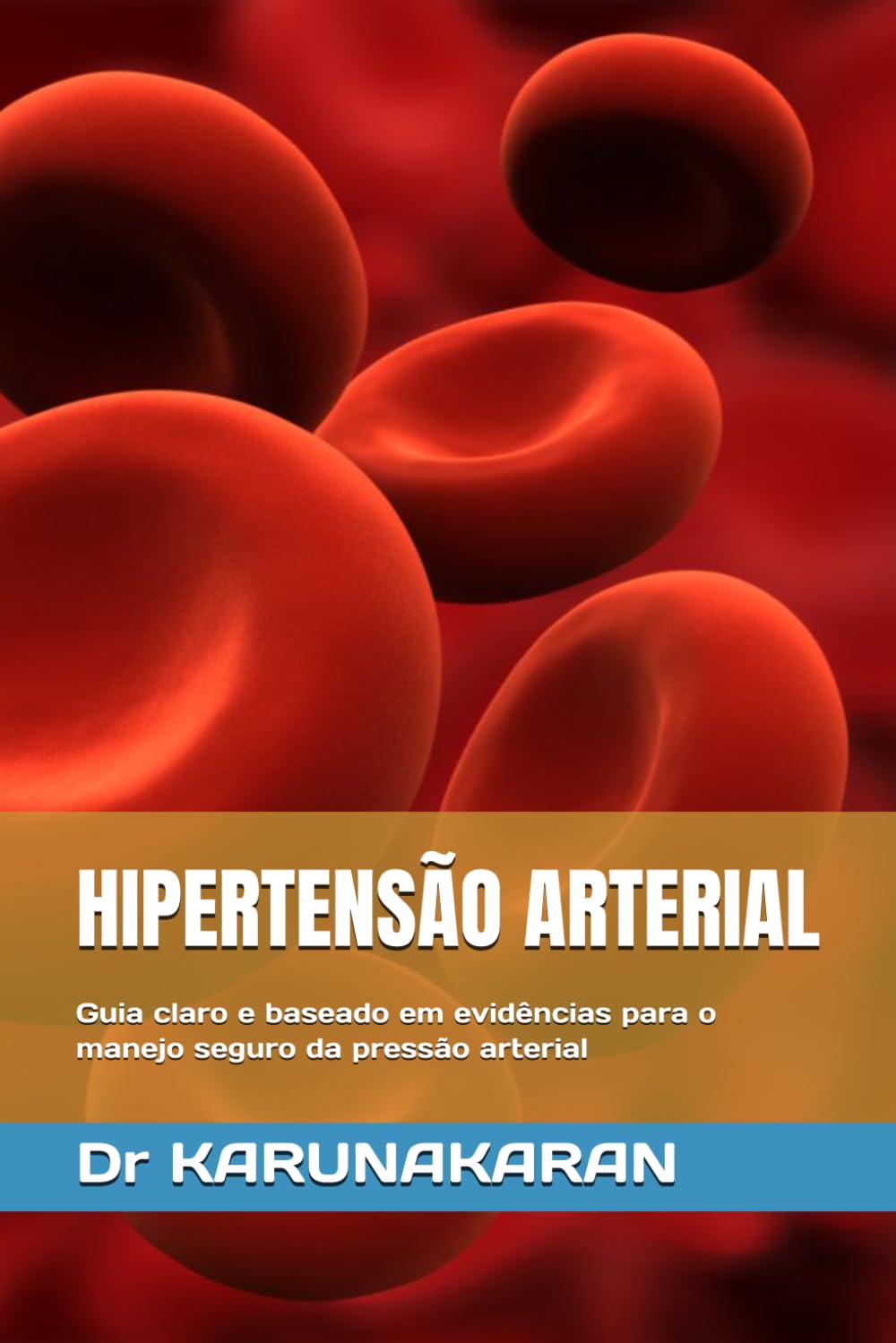 HIPERTENSÃO ARTERIAL: Guia claro e baseado em evidências para o manejo seguro da pressão arterial (SAÚDE SIMPLIFICADA)