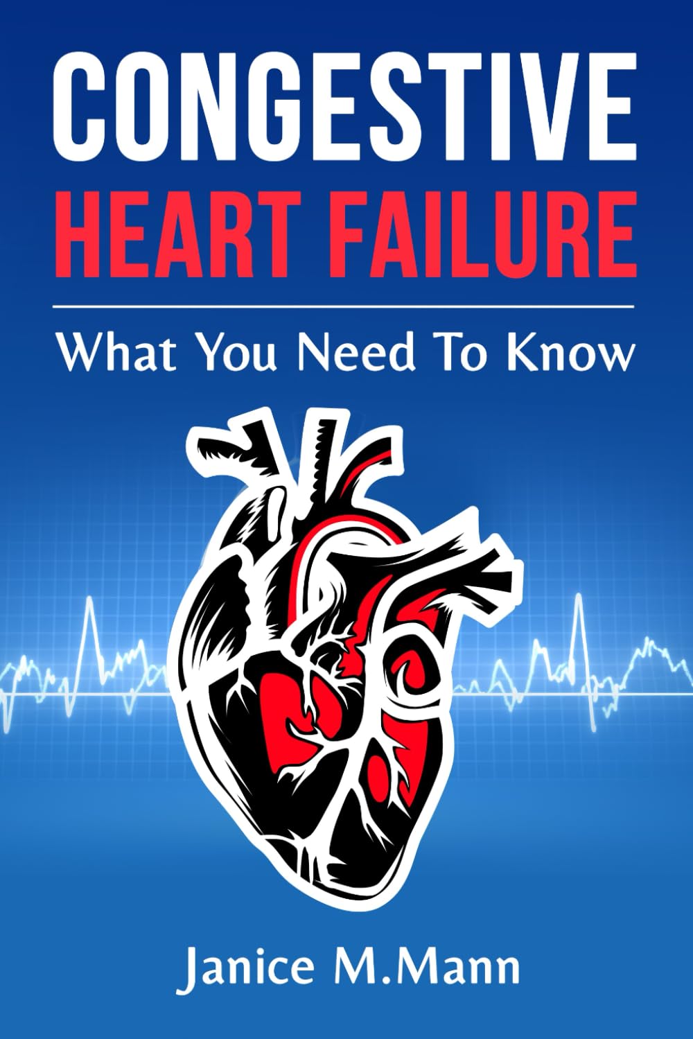 Congestive Heart Failure: What You Need to Know
