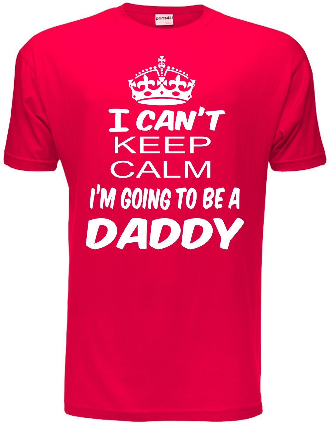 Print4u Men's Red I Cant Keep Calm I'm Going To Be A Daddy T Shirt Medium
