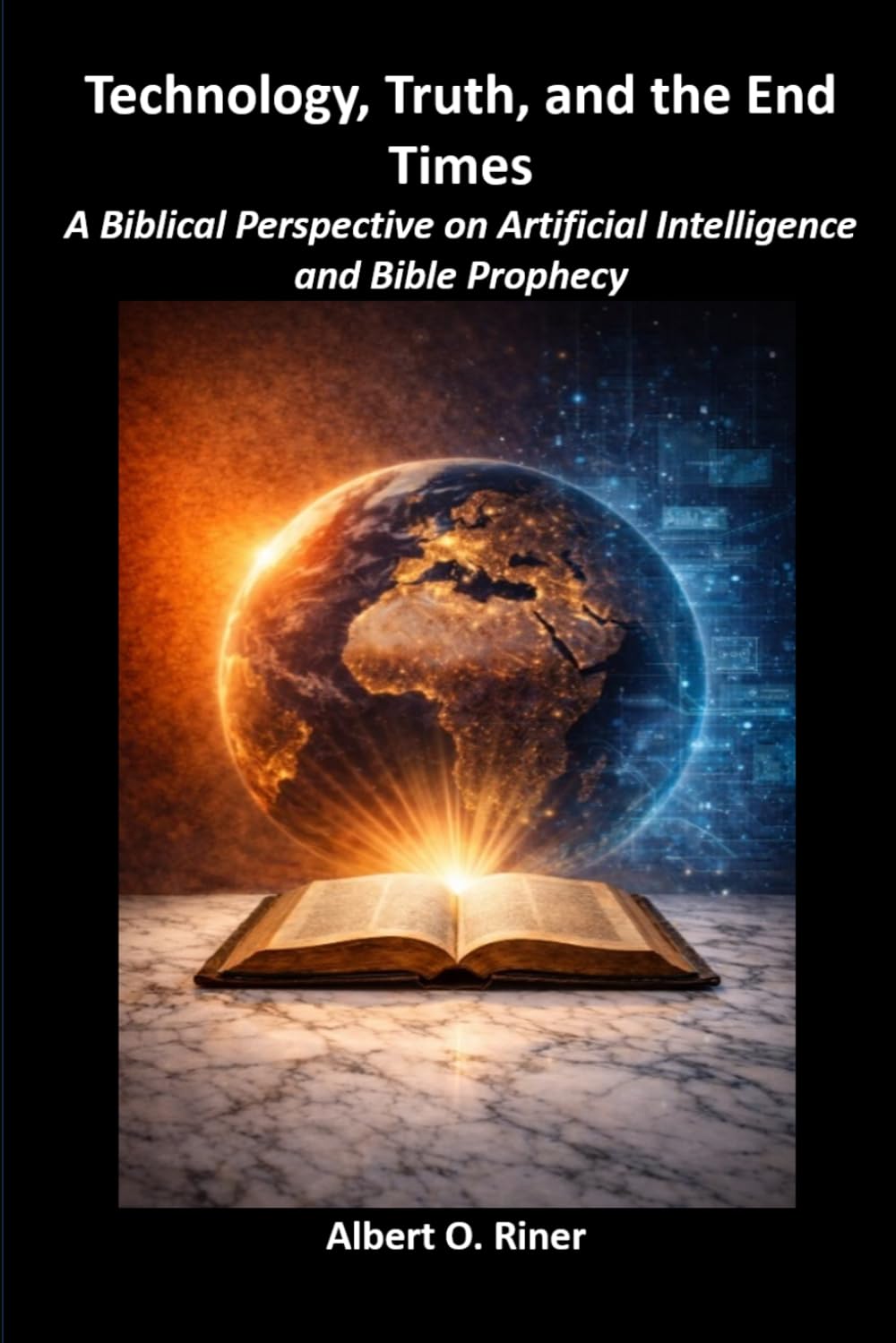 Technology, Truth, and the End Times: A Biblical Perspective on Artificial Intelligence and Bible Prophecy