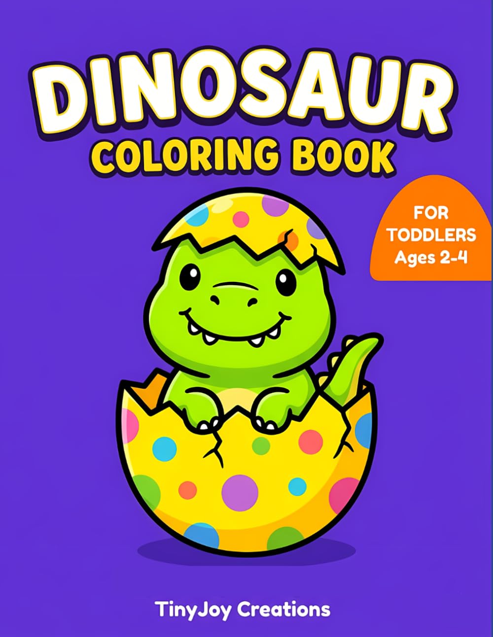Dinosaur Coloring Book for Toddlers Ages 2-4: Easy Bold Outline Baby Dino Art Pages for Early Learners (My First Big Coloring Books)