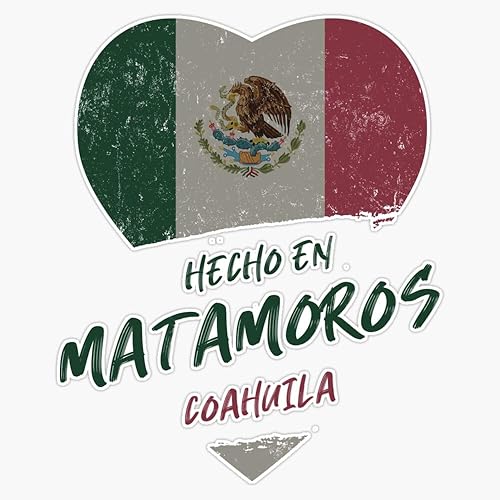 Matamoros Coahuila Mexico is My Proud Homeland, Made in Matamoros Coahuila - Adhesivo de vinilo para parachoques de 5 pulgadas