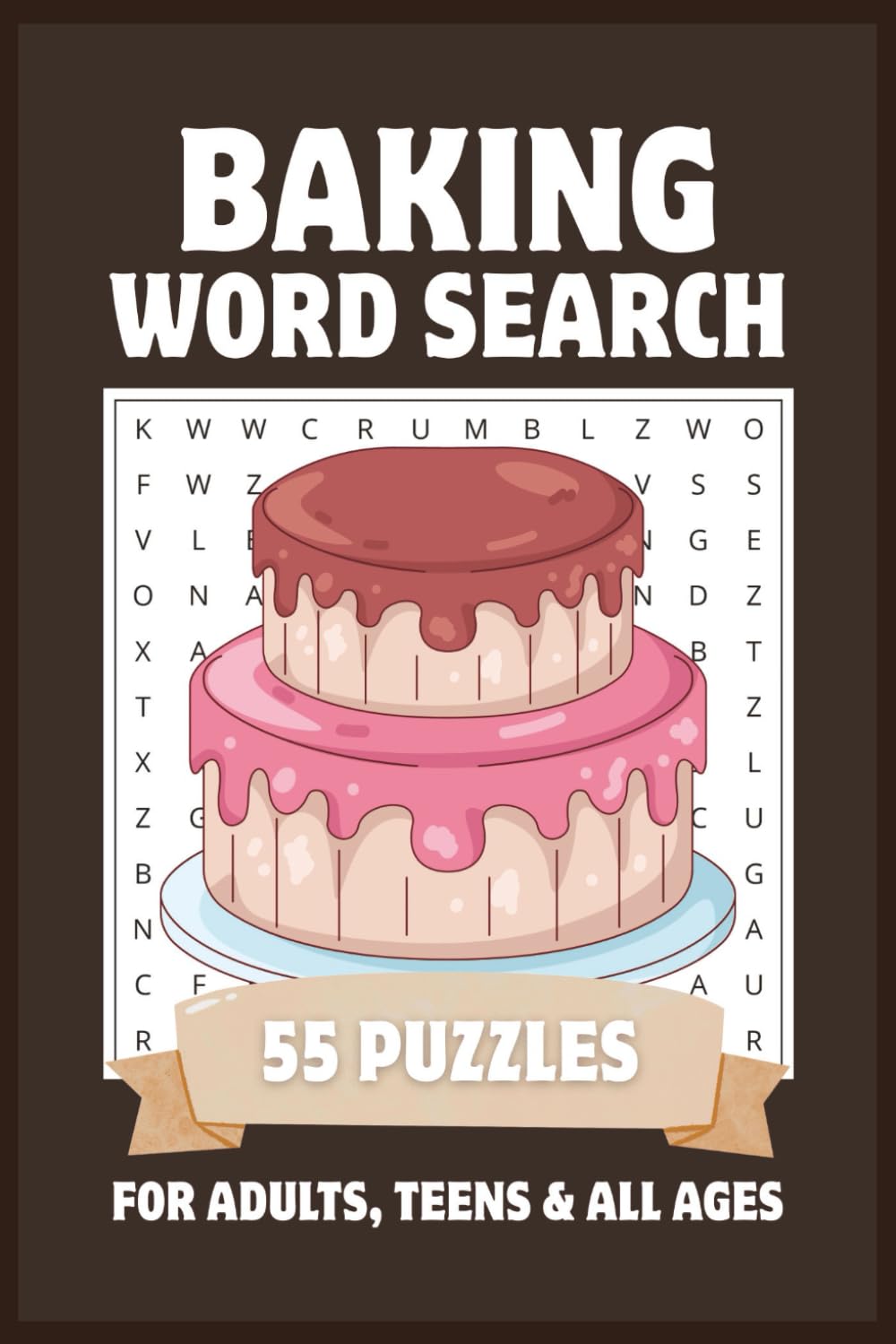 Baking Word Search Puzzle Book: Desserts, Pastries & Sweets | Easy to Read for Adults, Teens & All Ages | 55 Puzzles with Solutions | Gifts for Bakers | 6x9, 110 Pages