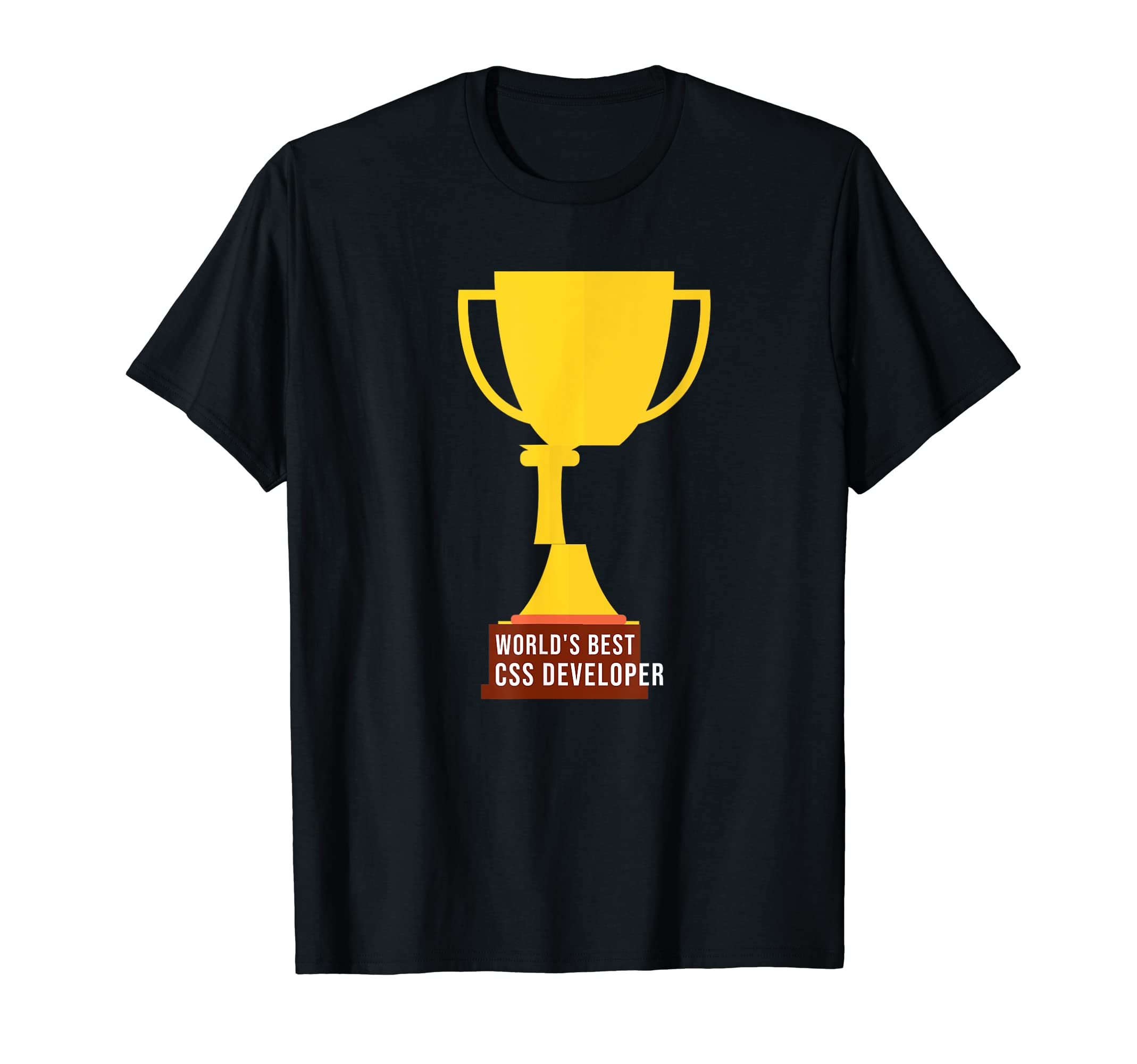 Funny CSS ShirtsWorld's Best CSS Developer Trophy Funny Web Developer T-Shirt