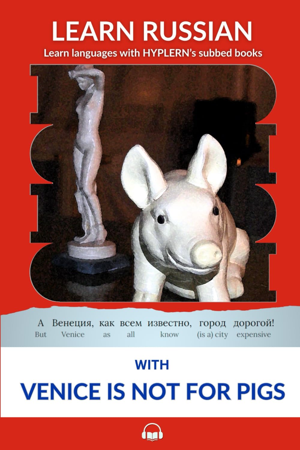 Learn Russian with Venice is not for pigs: Interlinear Russian to English: 7 (Interlinear Stories for Beginners and Advanced Students in the Russian language)