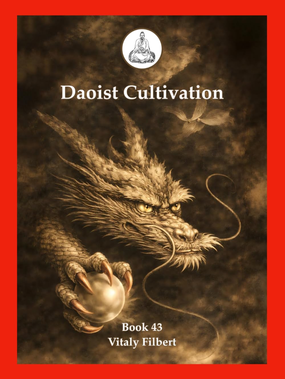 Daoist Cultivation, Book 43: Direct Pointers to Awakening to Reality, Volume One: The Golden Elixir, the True Medicine, and the First Cycle of Alchemical Verses
