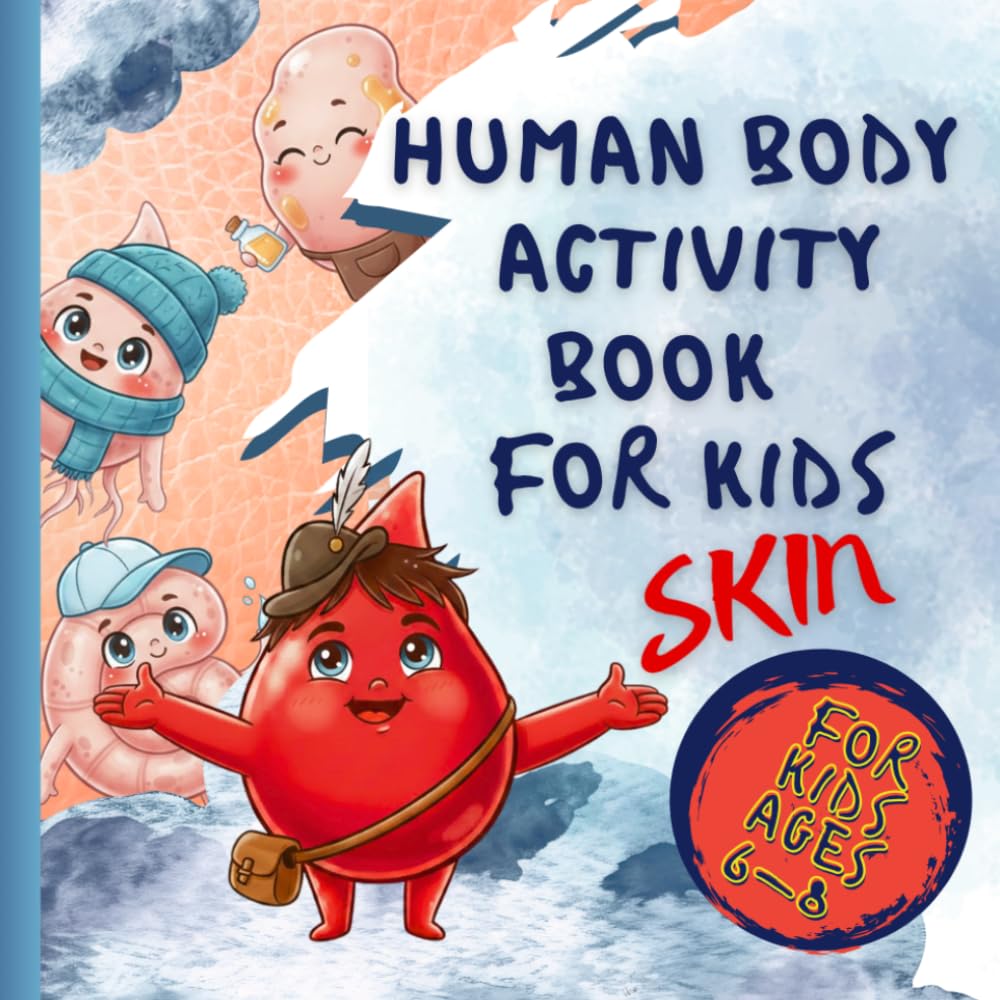 Human Body Activity Book: Skin for Kids Ages 6-8: Fun Anatomy Activities, Coloring Pages, Mazes and STEM Learning About the Skin and Human Body
