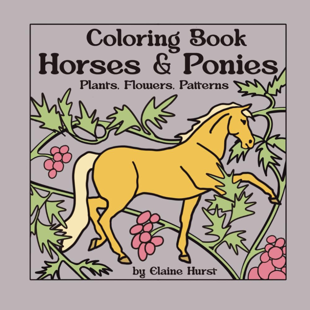 Horses & Ponies Coloring Book: Plants, Flowers and Patterns (Whimsy & Wonder Coloring Series)