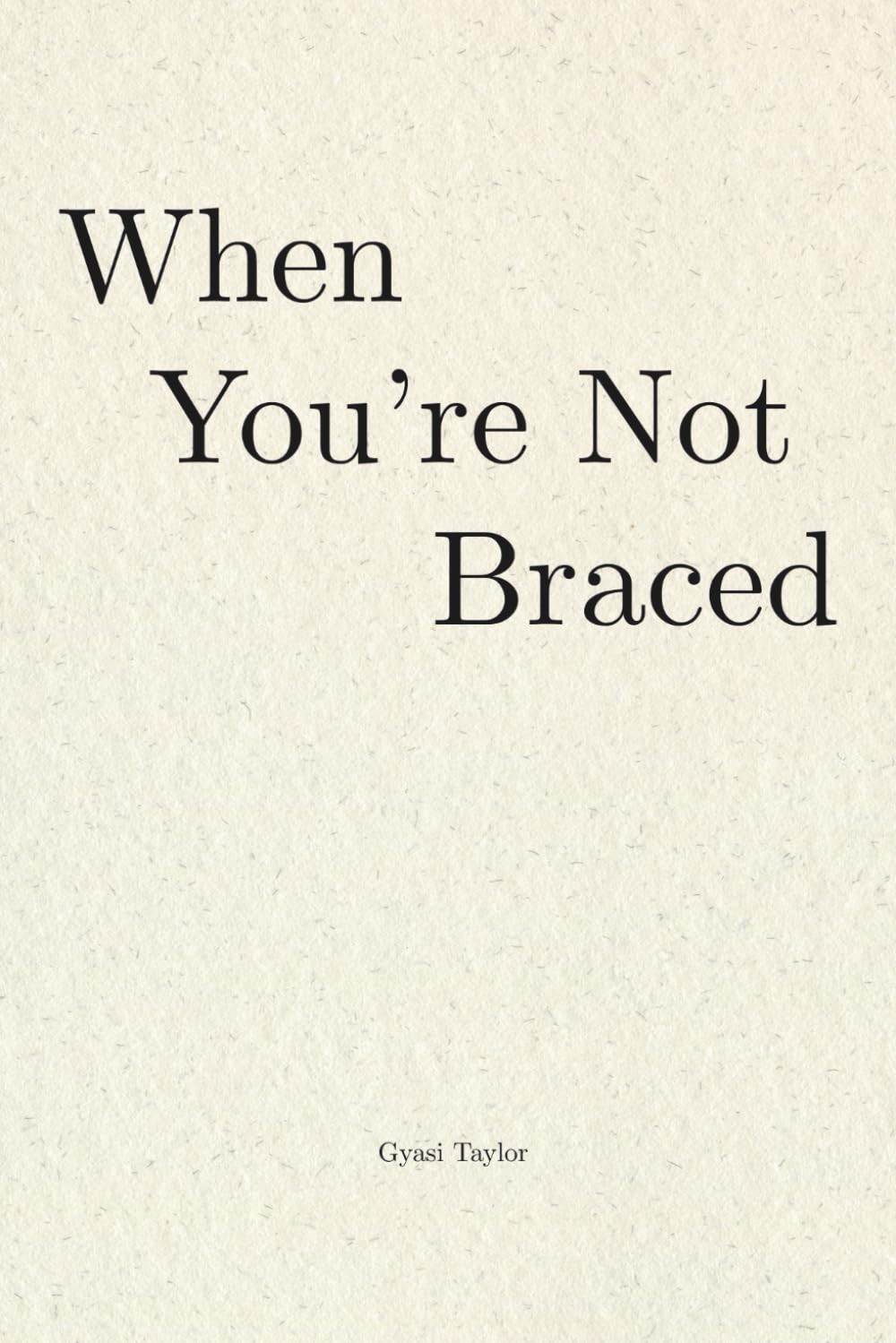 When You're No Longer Braced (The Long Becoming)