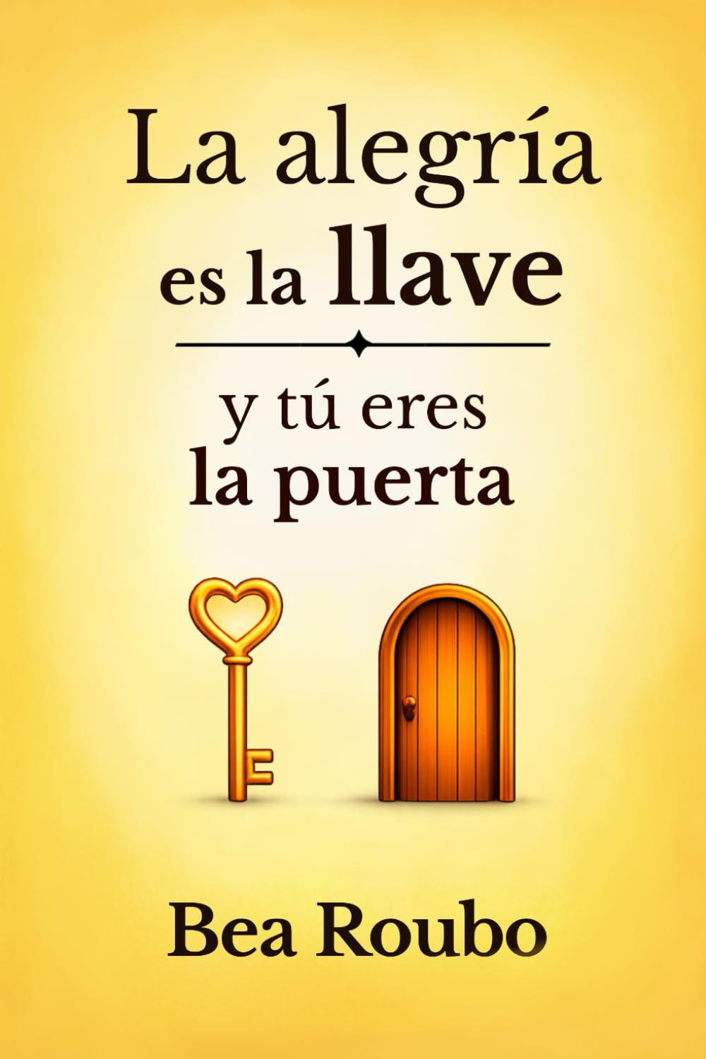 La alegría es la llave y tú eres la puerta