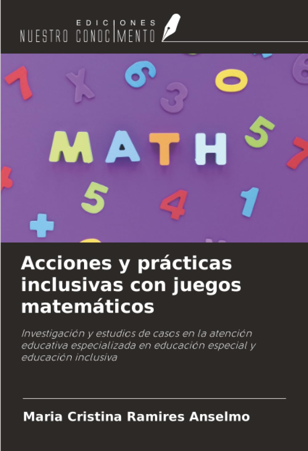 Acciones y prácticas inclusivas con juegos matemáticos: Investigación y estudios de casos en la atención educativa especializada en educación especial y educación inclusiva