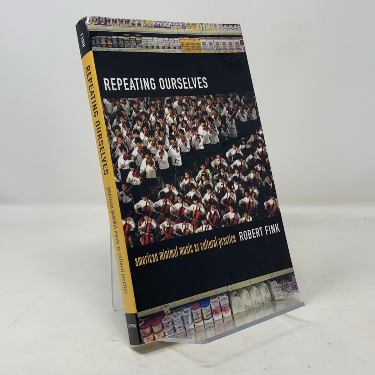 Repeating Ourselves: American Minimal Music as Cultural Practice