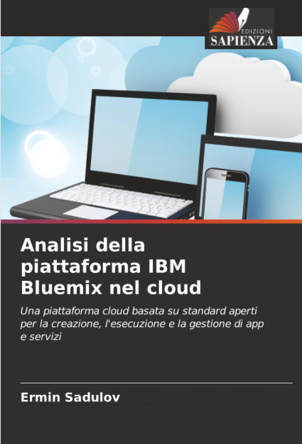 Analisi della piattaforma IBM Bluemix nel cloud: Una piattaforma cloud basata su standard aperti per la creazione, l'esecuzione e la gestione di app e servizi