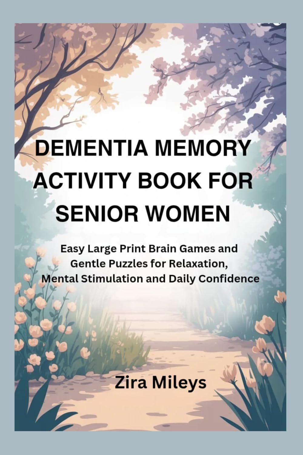 DEMENTIA MEMORY ACTIVITY BOOK FOR SENIOR WOMEN: Easy Large Print Brain Games and Gentle Puzzles for Relaxation, Mental Stimulation and Daily Confidence