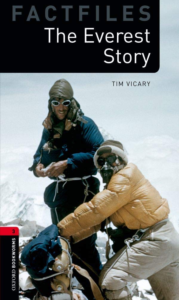 Oxford Bookworms Library Factfiles: Level 3:: The Everest Story: Level 3: 1000-Word Vocabulary (Oxford Bookworms ELT)