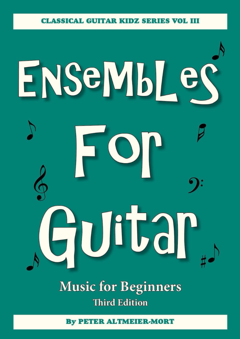 Ensembles For Guitar - Music For Beginners Third Edition: Classical Guitar Kidz Series Vol III