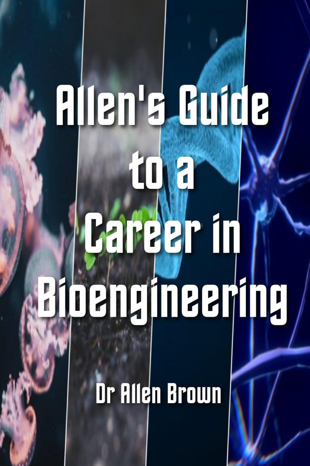 Allen's Guide to a Career in Bioengineering (Allen's Career Guides)