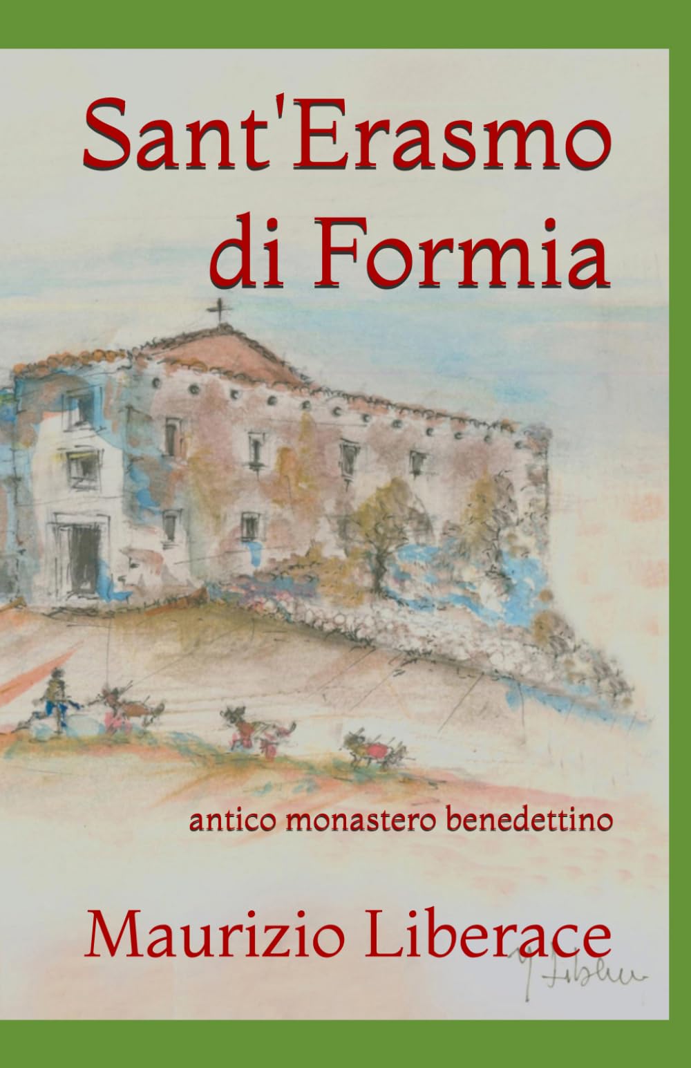 Sant'Erasmo di Formia: antico monastero benedettino: 27 (Itinerari formiani di storia, di cultura, tradizioni.)