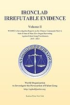 Ironclad Irrefutable Evidence II: WOIPFG’s Investigation Reports on the Chinese Communist Party’s State Crime of Mass Live Organ Harvesting Against Falun Gong Practitioners 2015 - 2023