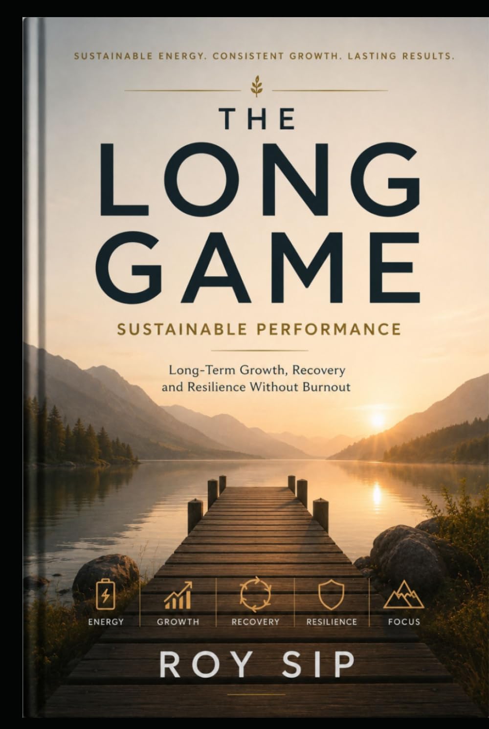 The Long Game: Sustainable Performance: Long-term growth, recovery and resilience without burnout (The Long Game Series)