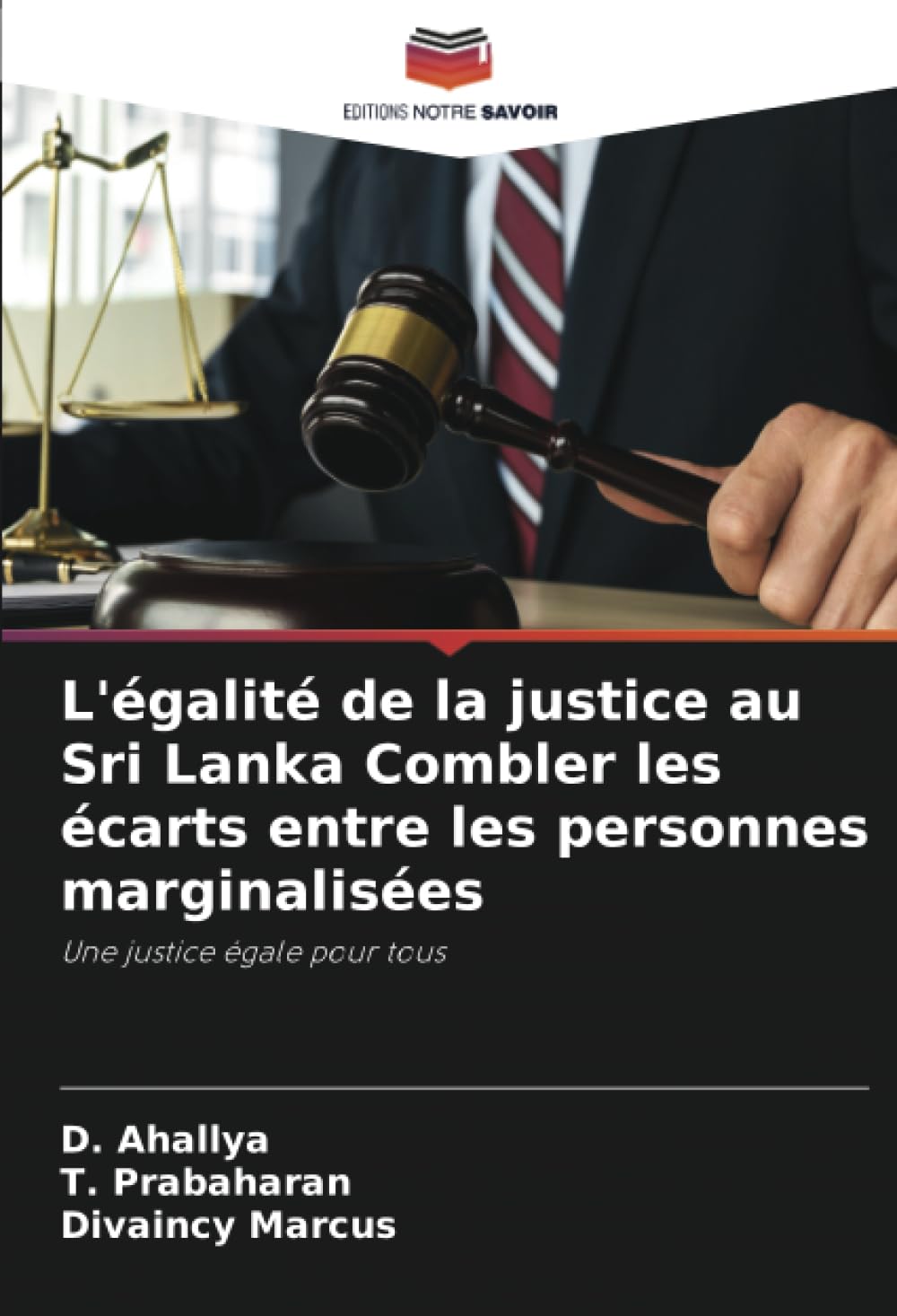 L'égalité de la justice au Sri Lanka Combler les écarts entre les personnes marginalisées: Une justice égale pour tous (French Edition)