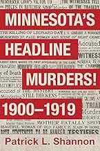 Minnesota's Headline Murders! 1900 to 1919