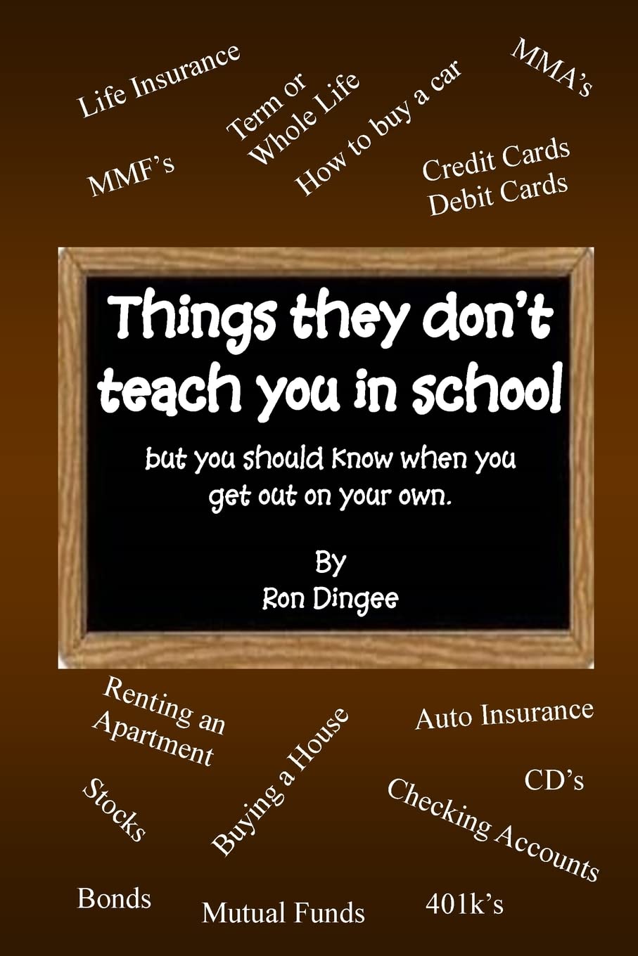 Things They Don't Teach You in School: But you should know when you get out on your own.