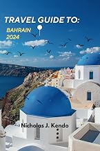 Bahrain Travel Guide 2024