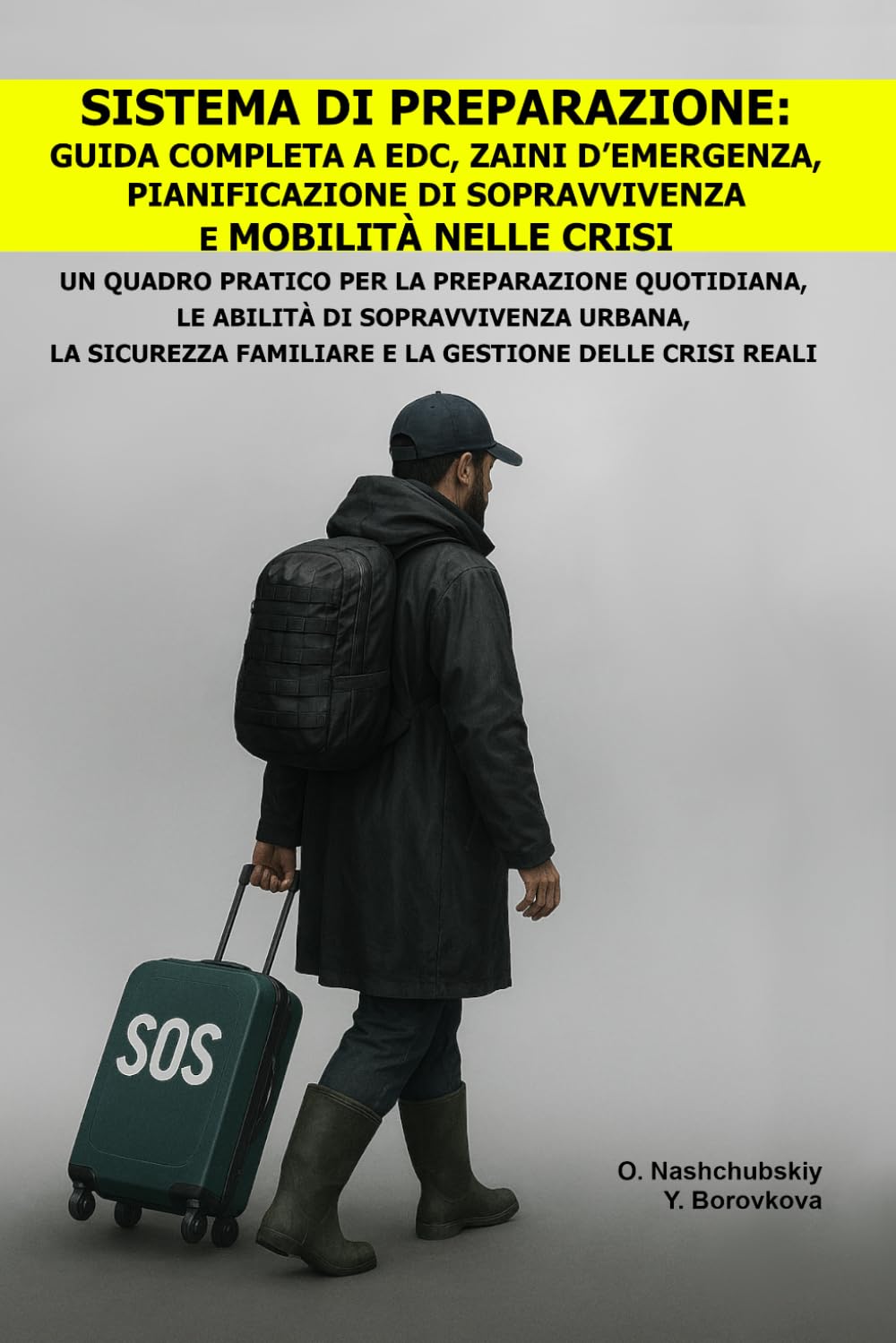 Sistema di Preparazione: Guida Completa a EDC, Zaini d’Emergenza, Pianificazione di Sopravvivenza e Mobilità nelle Crisi.: Un Quadro Pratico per la ... ([IT] Manuale di Sopravvivenza Reale)