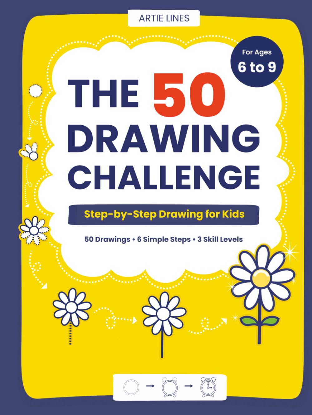 The 50 Drawing Challenge: How to Draw for Kids Ages 6–9: 50 Fun, Easy Step-by-Step Drawings for Beginners