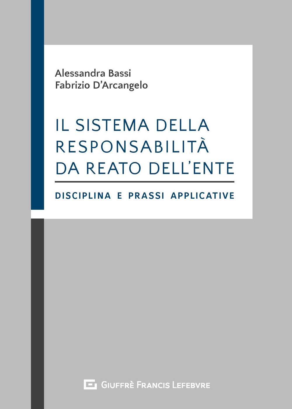 Sistema Della Responsabilità Da Reato Dell'Ente - Disciplina E Prassi