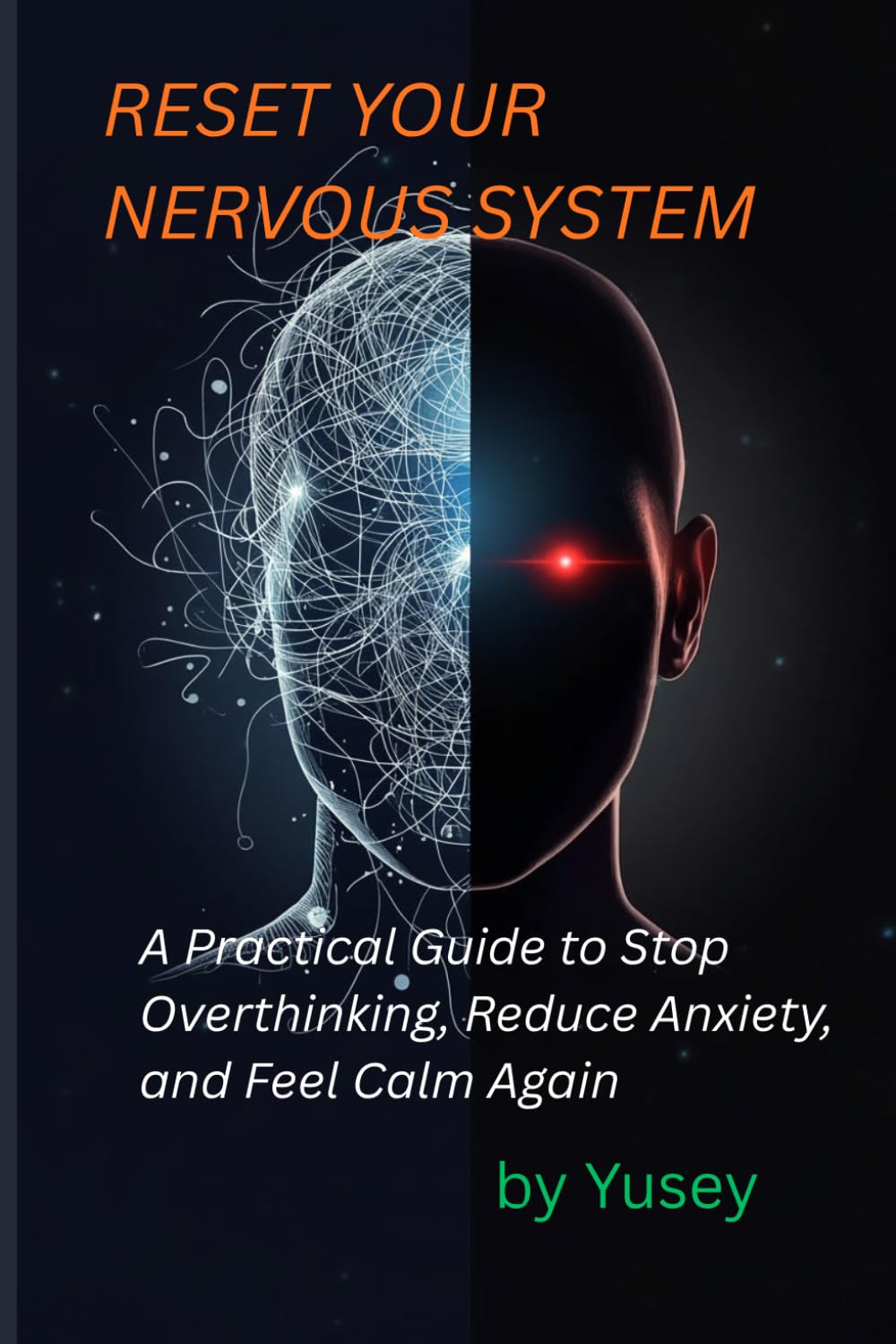 Reset Your Nervous System: A Practical Guide to Stop Overthinking, Reduce Anxiety, and Feel Calm Again
