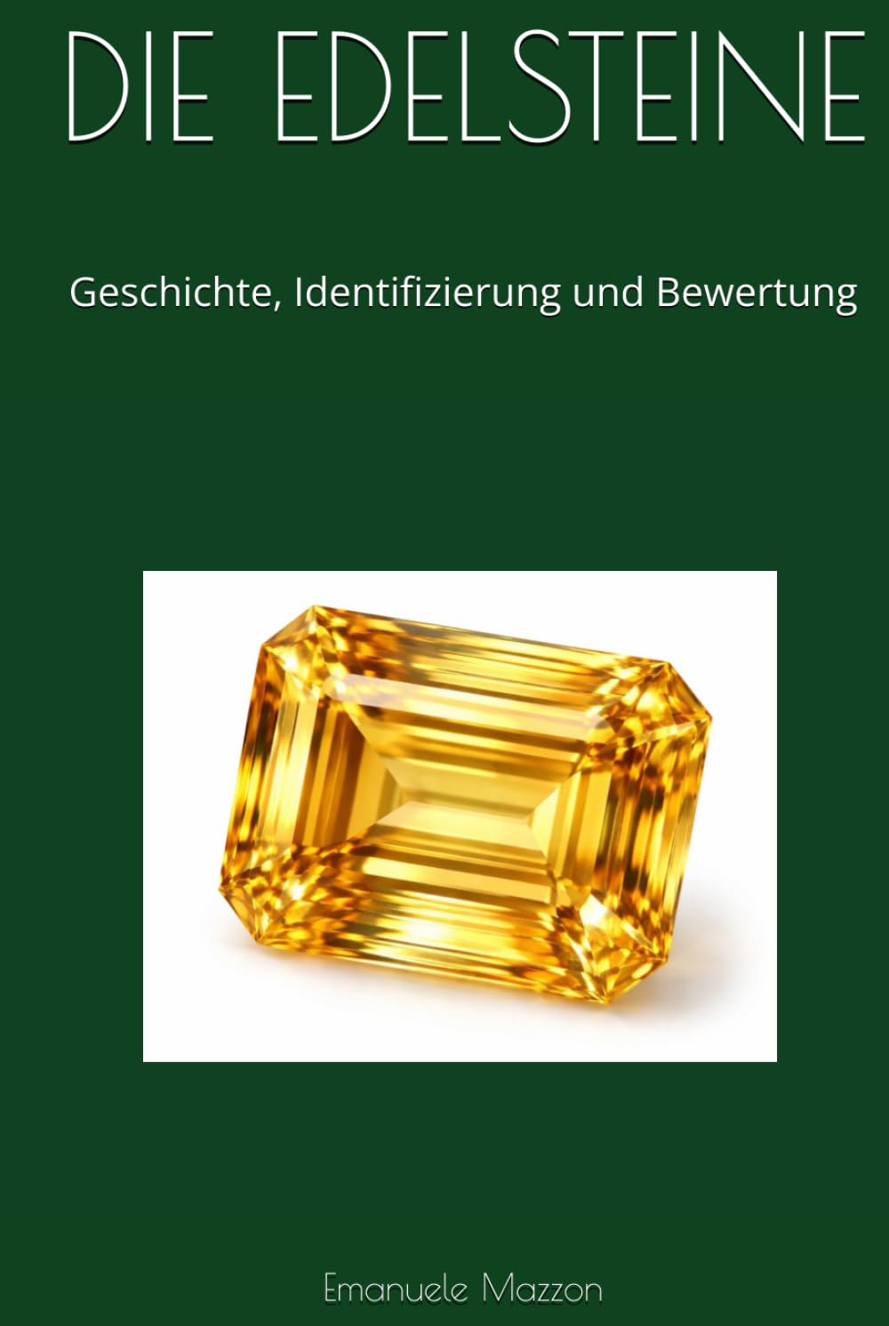 DIE EDELSTEINE: Geschichte, Identifizierung und Bewertung