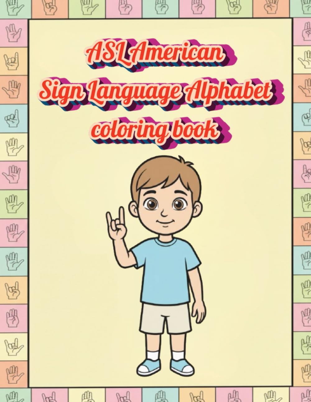 ASL American Sign Language Alphabet coloring book: Sign and Color A Happy and ASL a happy and asl learning book
