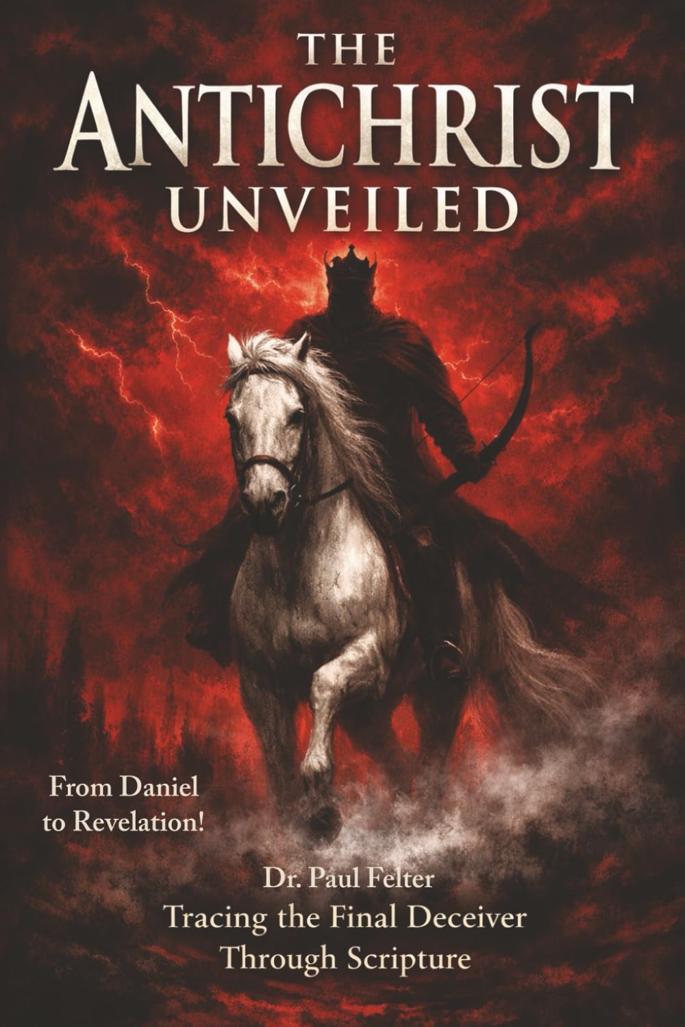 The Antichrist Unveiled: Tracing the Final Deceiver Through Scripture
