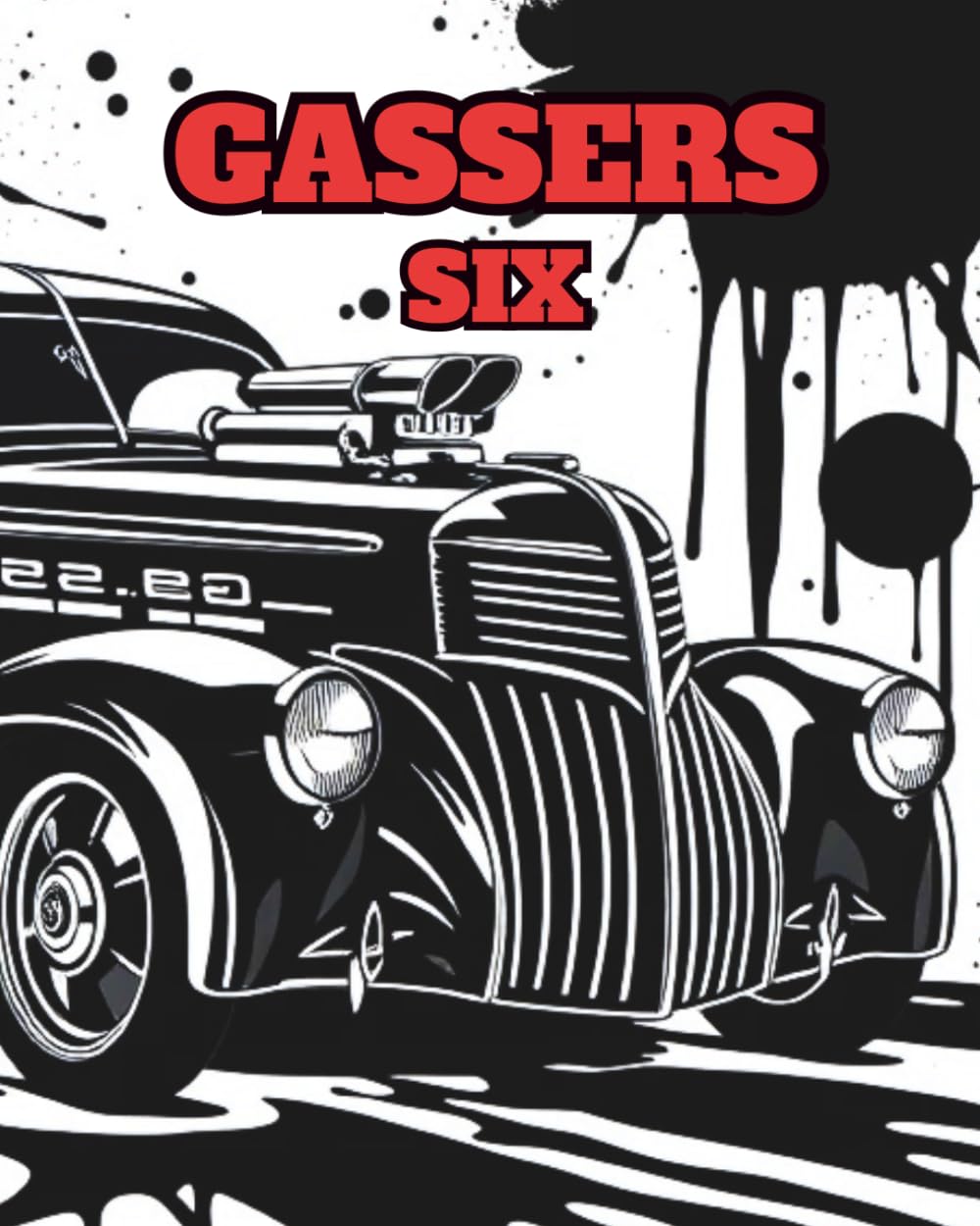 GASSERS SIX: A retro colouring book featuring pages of hot rods, trucks, buses, motorbikes, and trike blown gassers.