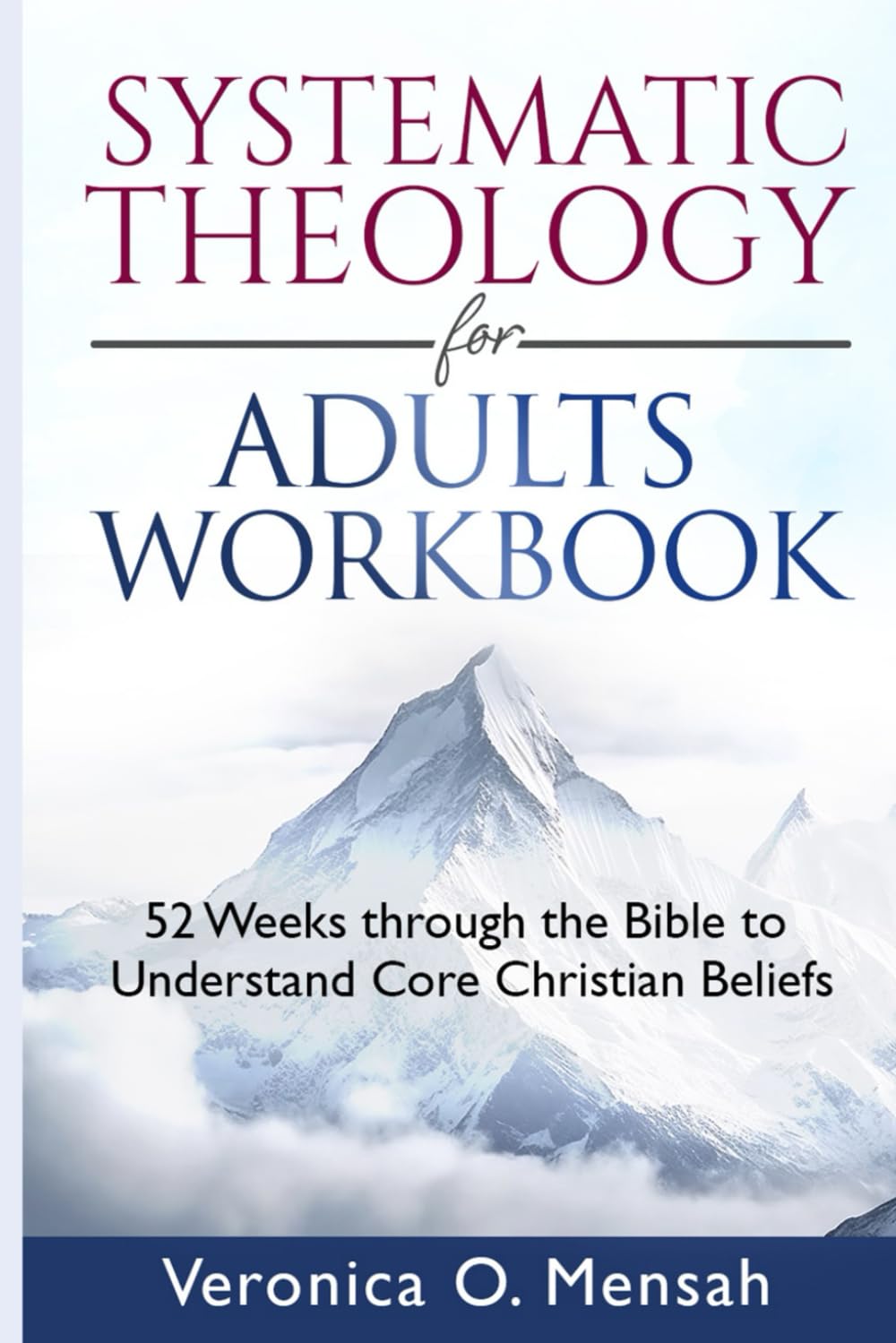 Systematic Theology for Adults Workbook: 52 Weeks Through the Bible to Understand Core Christian Beliefs