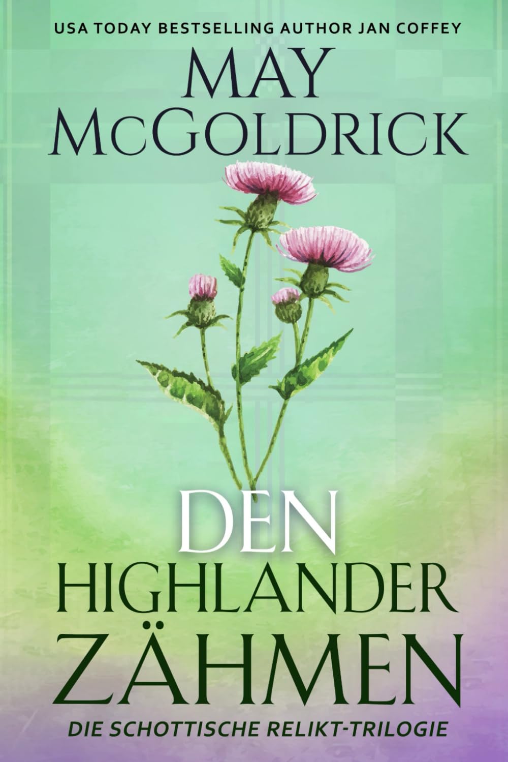Den Highlander Zähmen: EINE NEUE VARIANTE DES KLASSISCHEN MÄRCHENS VON DER SCHÖNEN UND DEM BIEST! (Schottische Relikt-Trilogie)