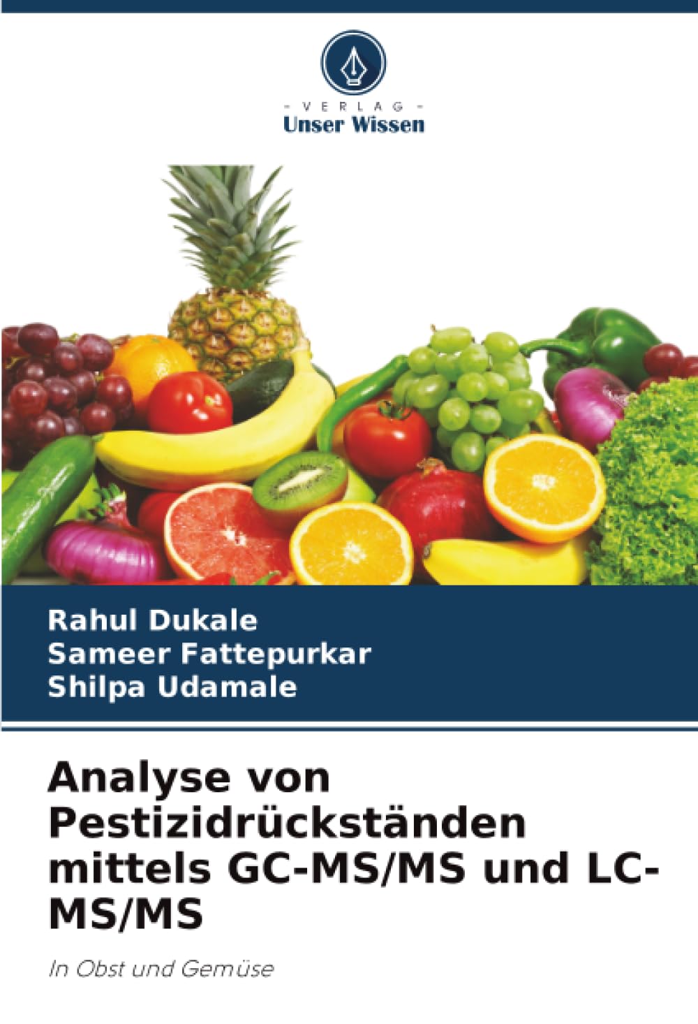 Analyse von Pestizidrückständen mittels GC-MS/MS und LC-MS/MS: In Obst und Gemüse