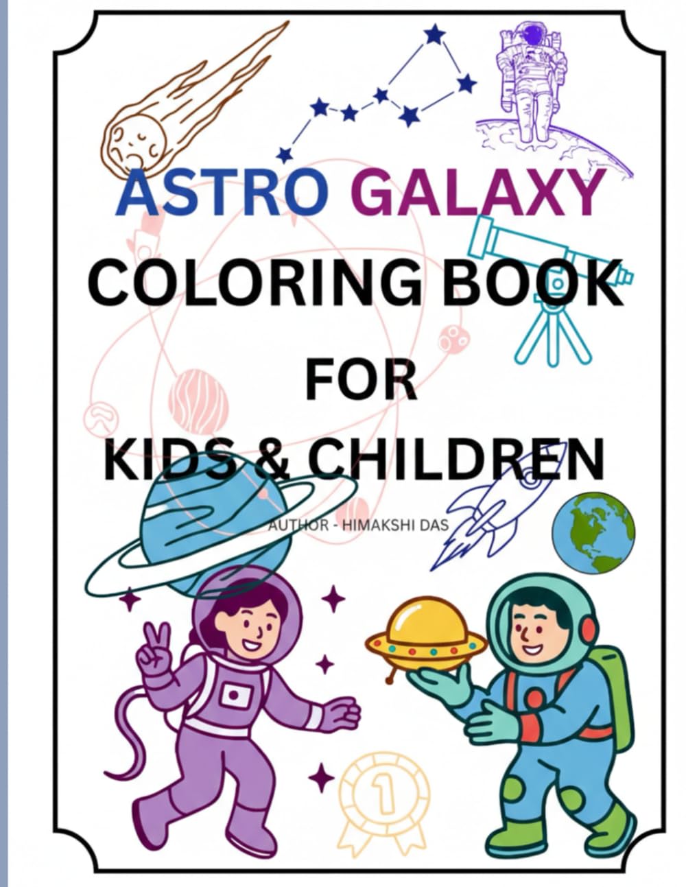 PREMIUM COLORING BOOK ASTRO-GALAXY DRAWING/COLORING BOOK FOR KIDS AND CHILDREN | FUN ACTIVITY FOR KIDS. 42 PAGES.