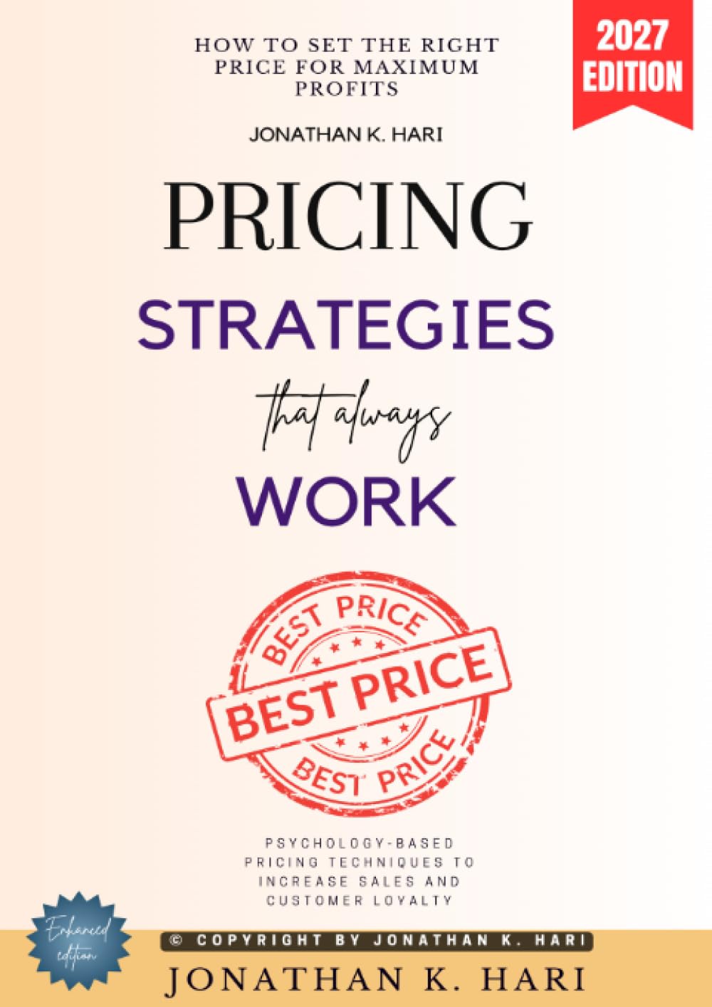 Pricing Strategies That Always Work:: How to Set the Right Price for Maximum Profits (Psychology-Based Pricing Techniques to Increase Sales and Customer Loyalty)