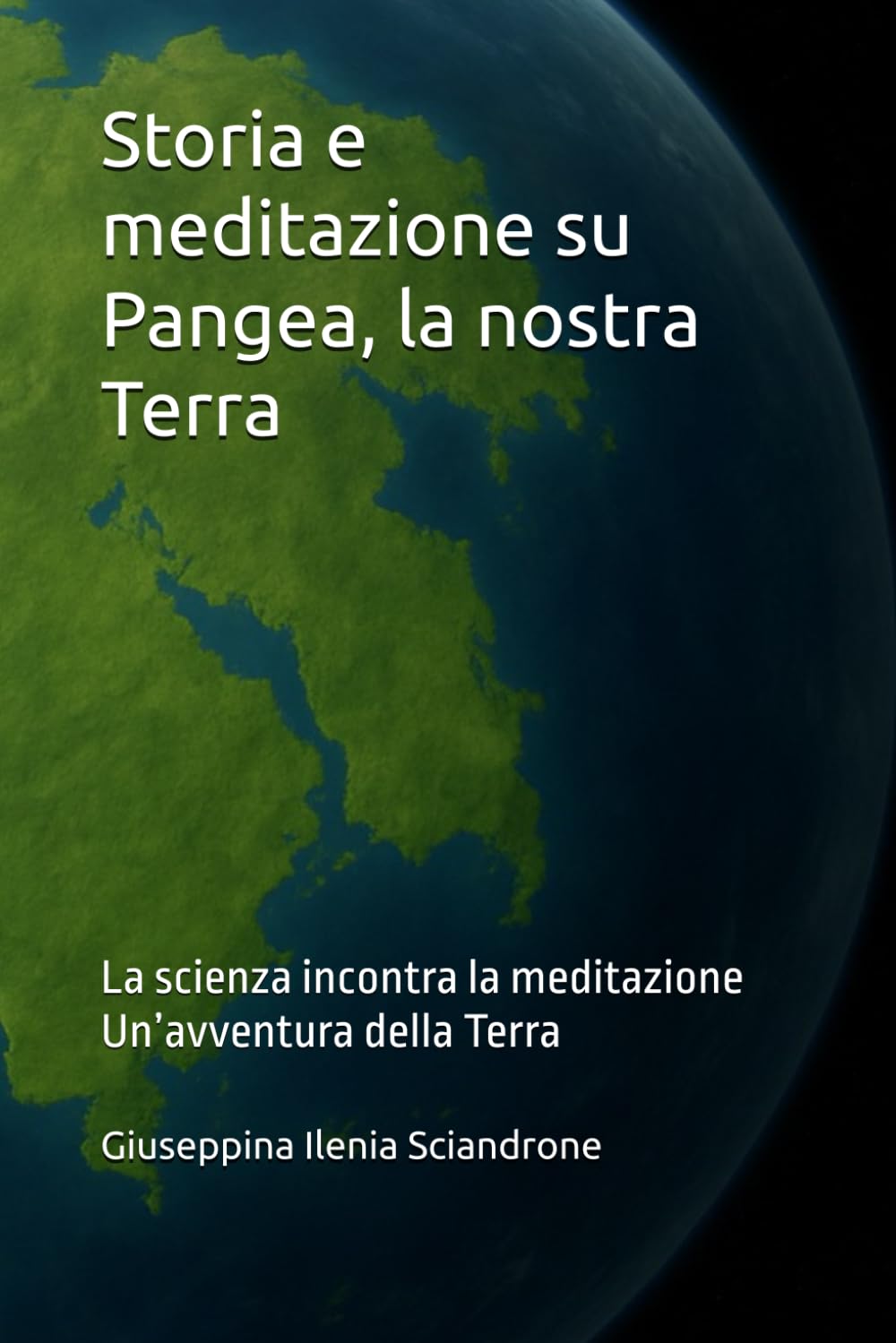 Storia e meditazione su Pangea, la nostra Terra: La scienza incontra la meditazione Un’avventura della Terra