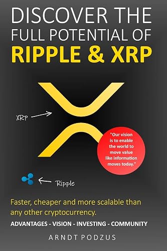 Discover the full potential of Ripple &amp; XRP: Advantages - Vision - Investing - Community