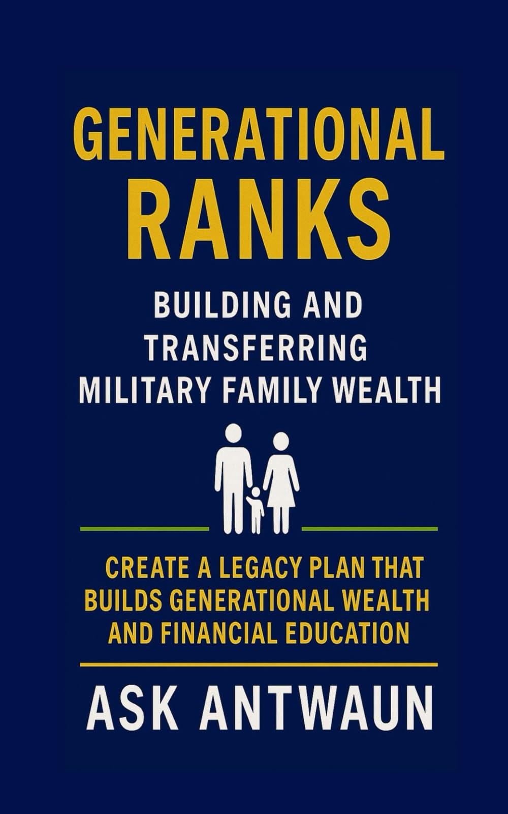 Generational Ranks: Building and Transferring Military Family Wealth (BAH Means Buy A House)