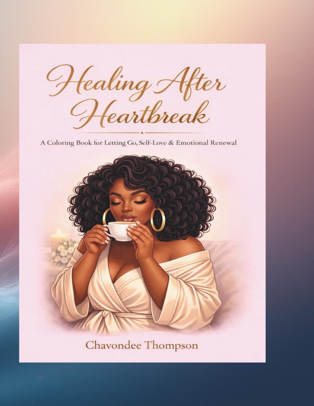 Healing After Heartbreak: A Coloring Book for Healing & Confidence