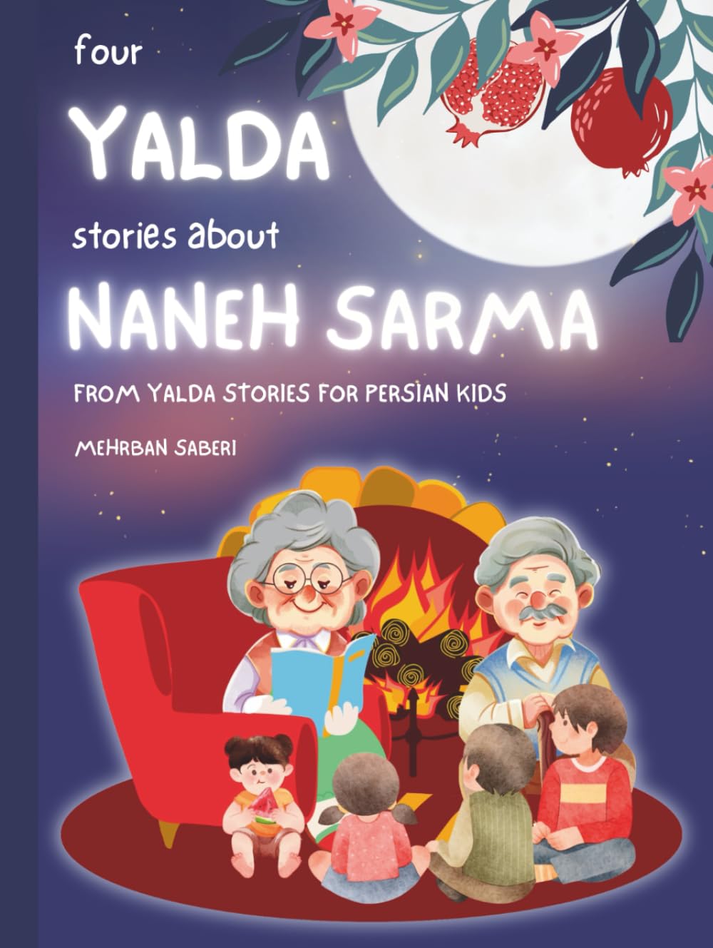 YALDA stories (four YALDA stories about NANEH SARMA) / (چهار داستان یلدا از ننه سرما) داستانهای یلدا: yalda night stories (four stories about Naneh ... (داستان های شب یلدا برای کودکان فارسی زبان))