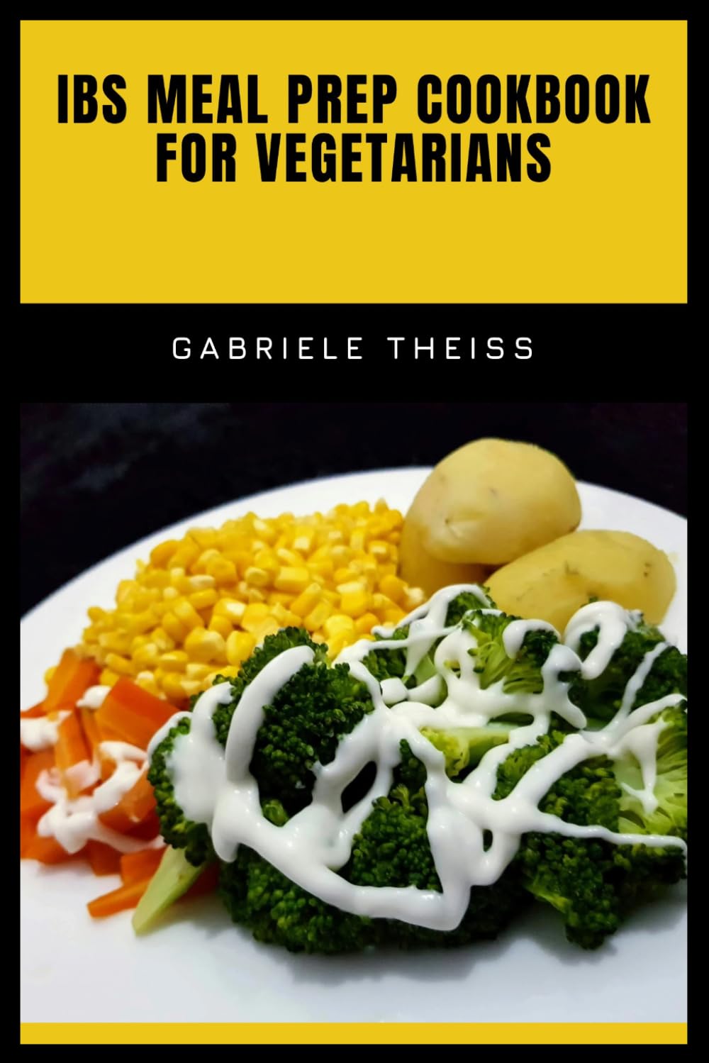 IBS Meal Prep Cookbook for Vegetarians: Simple Low-FODMAP Dishes to Calm Digestion and Support Gut Comfort